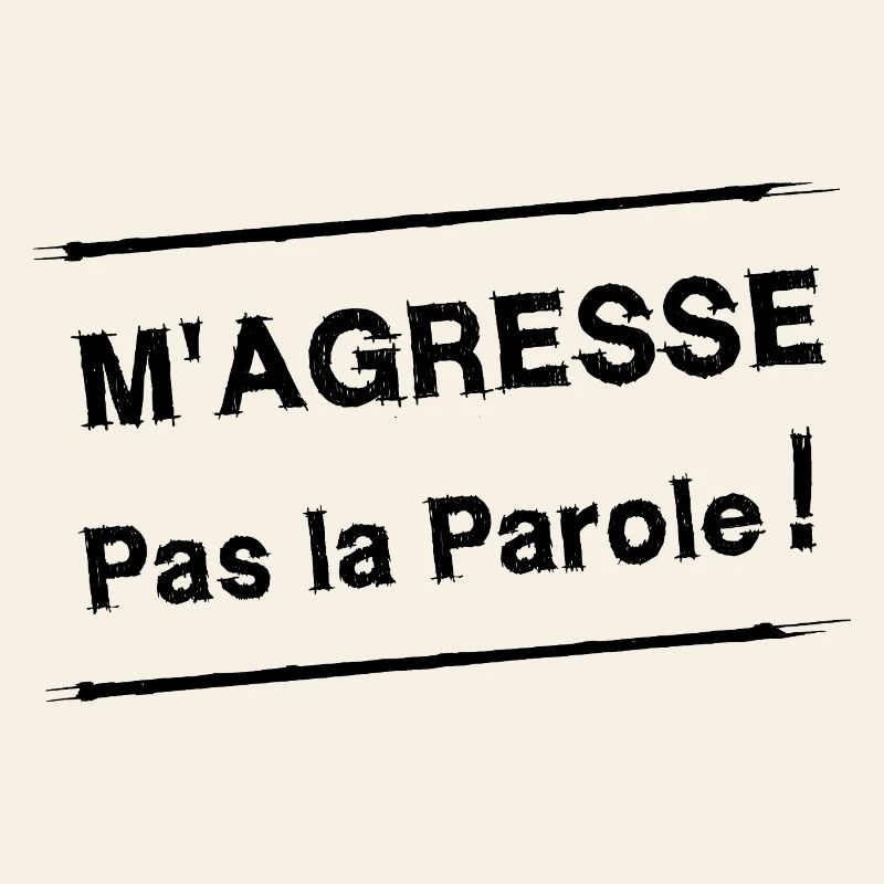 M'AGRESSE PAS LA PAROLE !