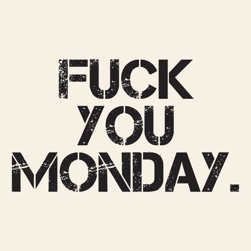 Fick dich Montag