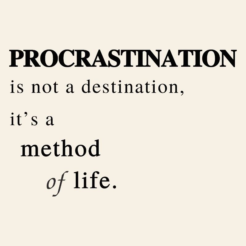 La procrastination comme méthode de vie - Dire