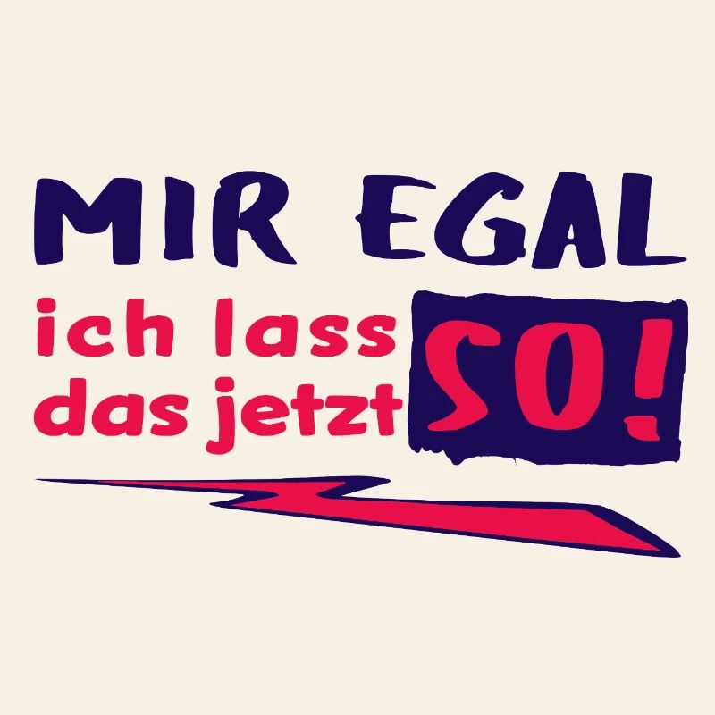 MIR EGAL - ich lass das jetzt so! - Statement