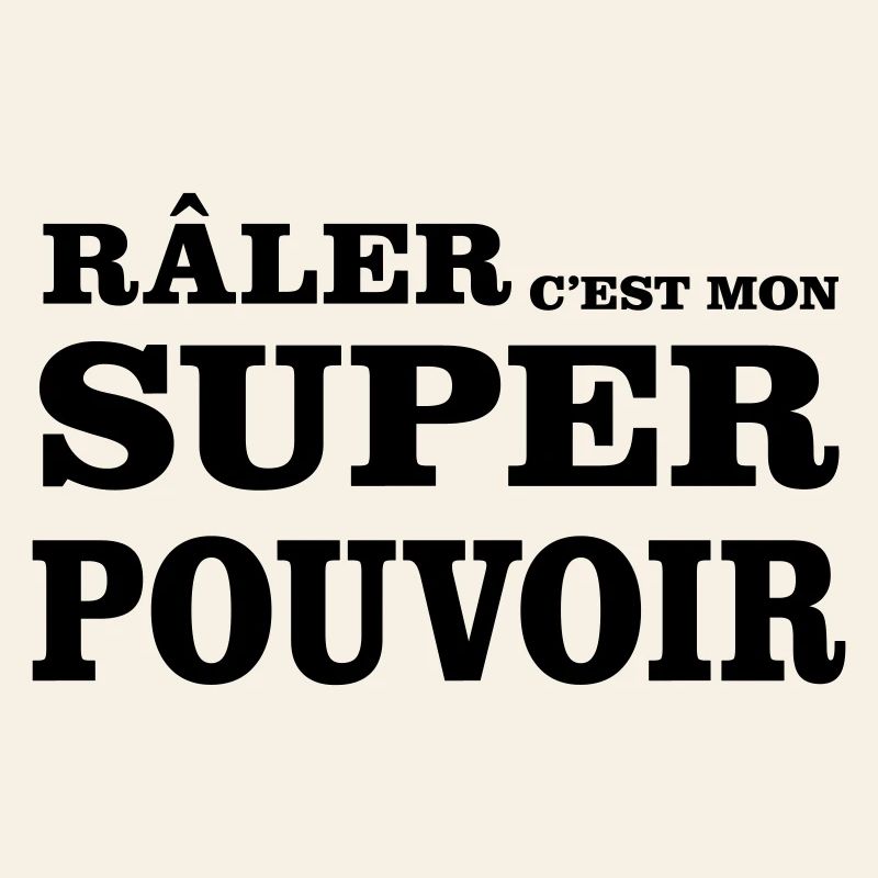 Râler C'est Mon SUPER POUVOIR