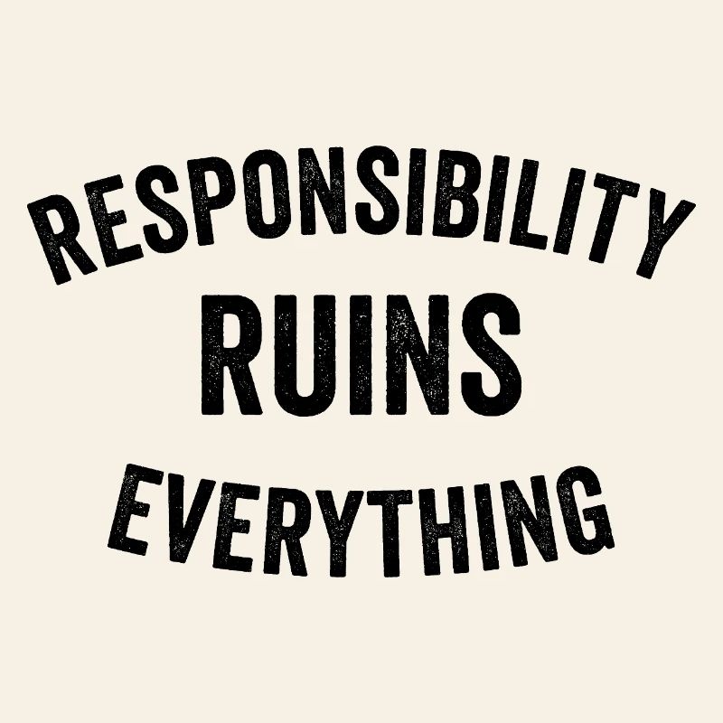 Sarcasm Responsibility Ruins Everything Funny Men