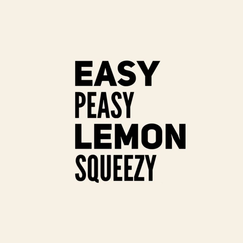 Easy Peasy Lemon Squeezy – Lustiger Spruch