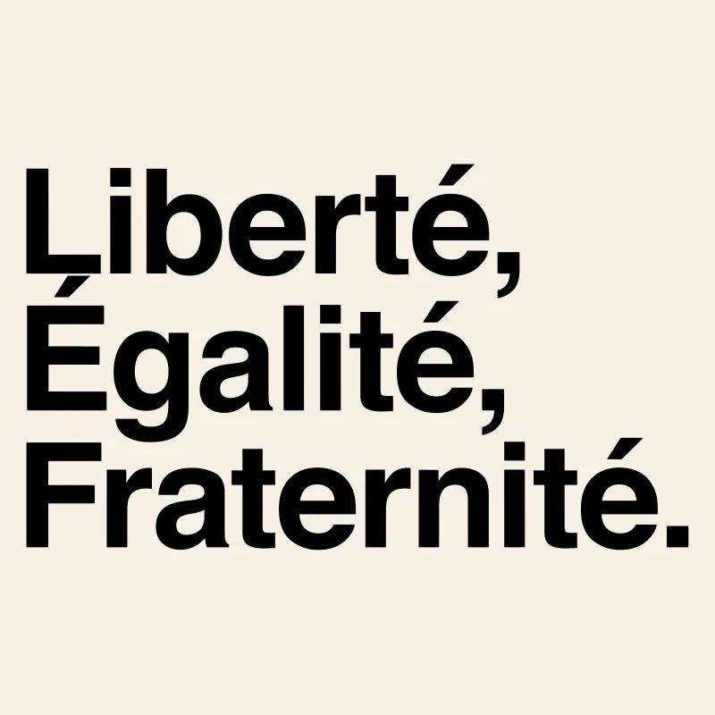 Liberté Egalité Fraternité - Devise République
