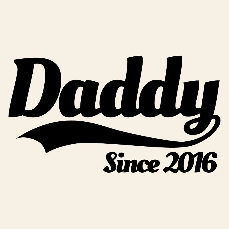 Daddy since 2016