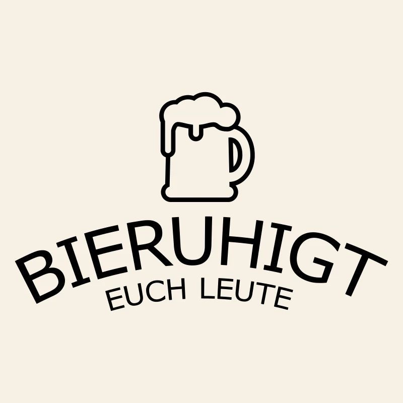 Bieruhigt euch Leute