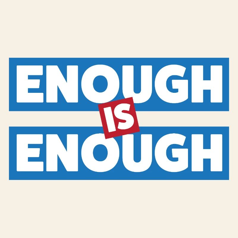 Enough Is Enough Bold Statement
