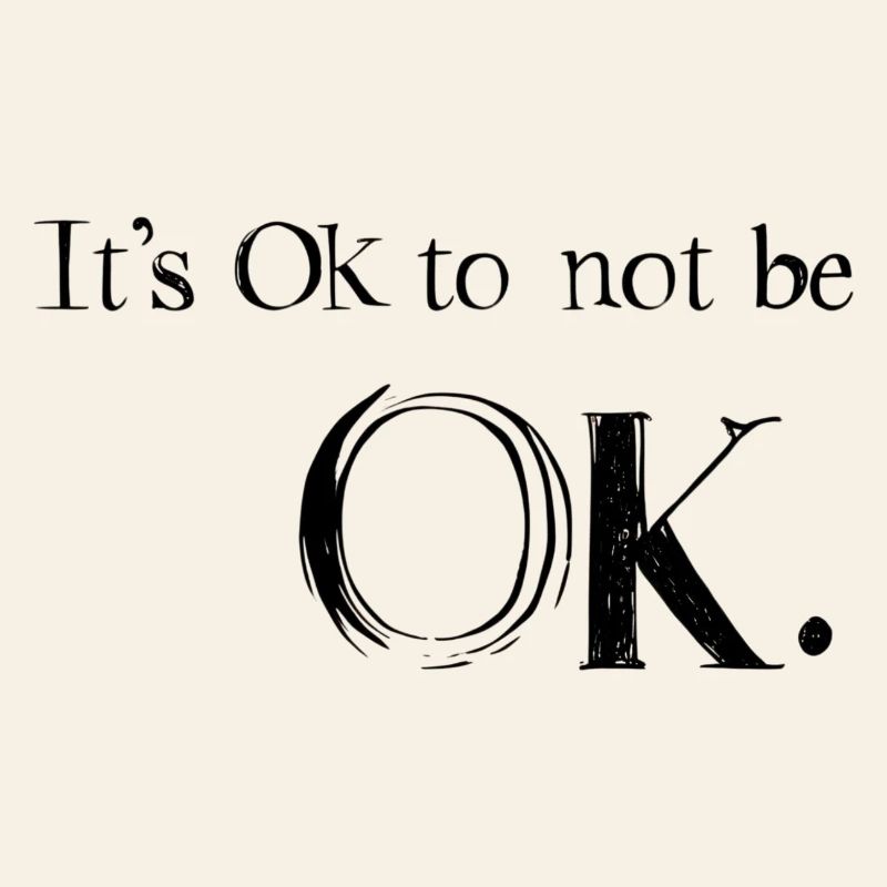 Ok to Not Be Ok