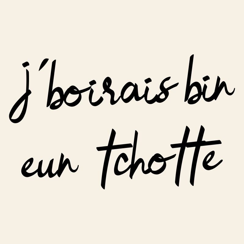 I would drink bin eun tchotte, humor chti du Nord