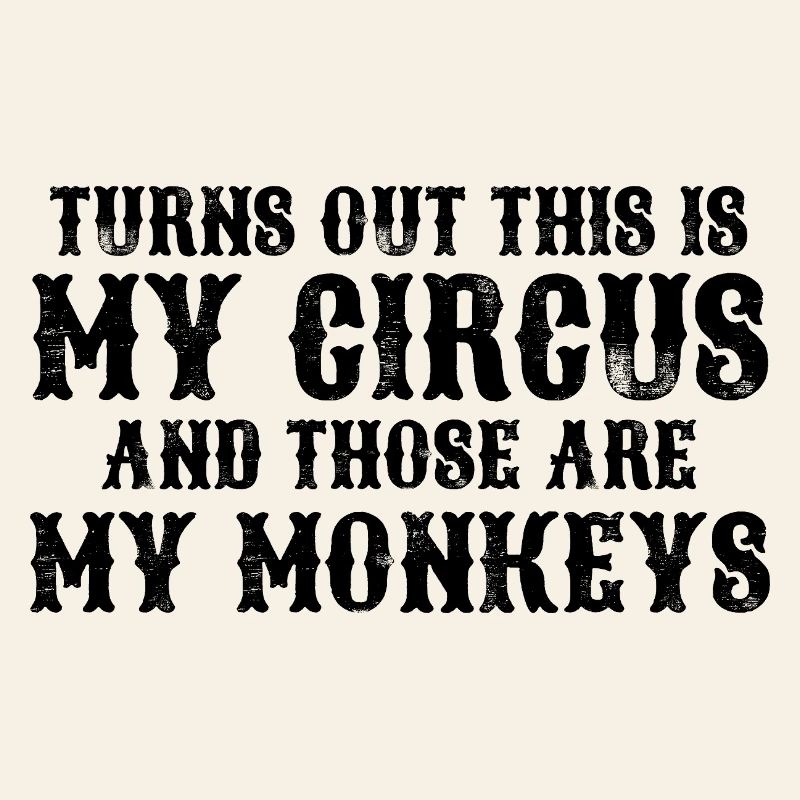 Il s’avère que c’est mon cirque et m
