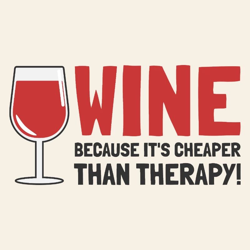Wine Because It's Cheaper Than Therapy - Dark Text