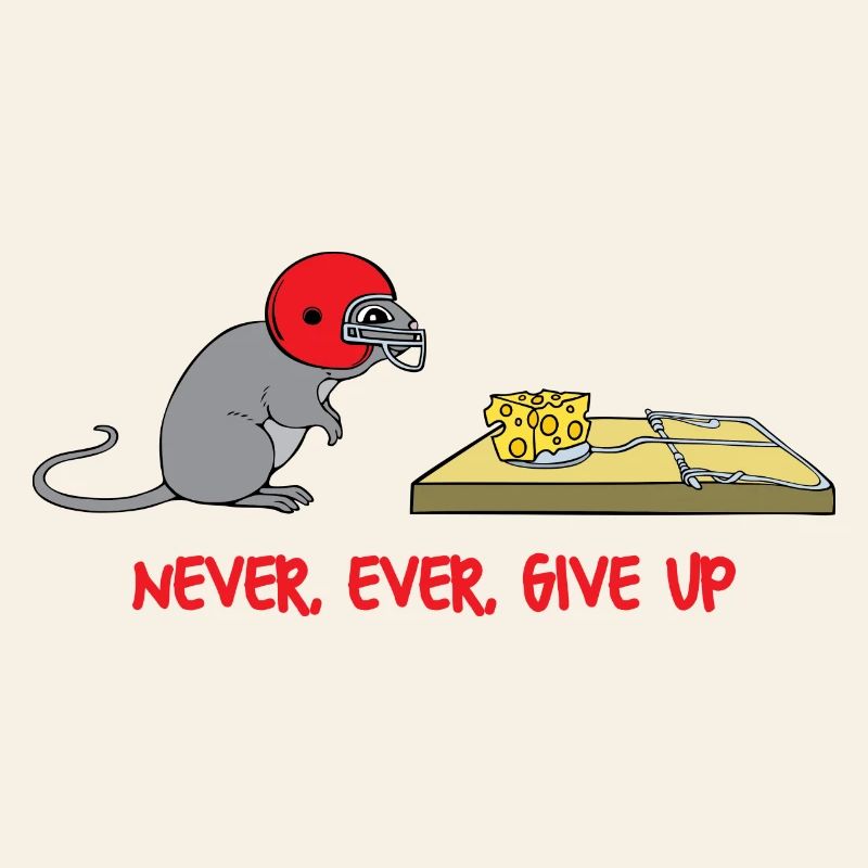 Never ever give up