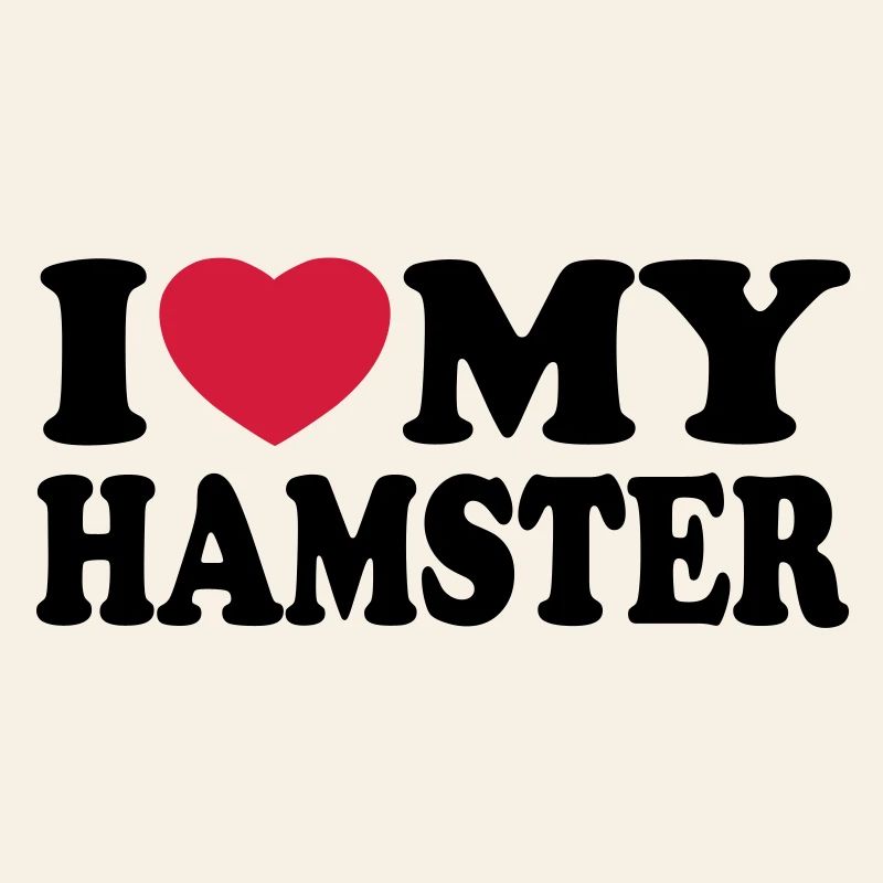I love my hamster