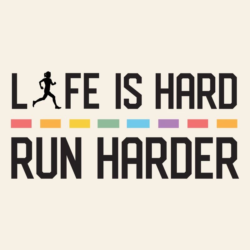 La vie est dure. Courez plus fort.