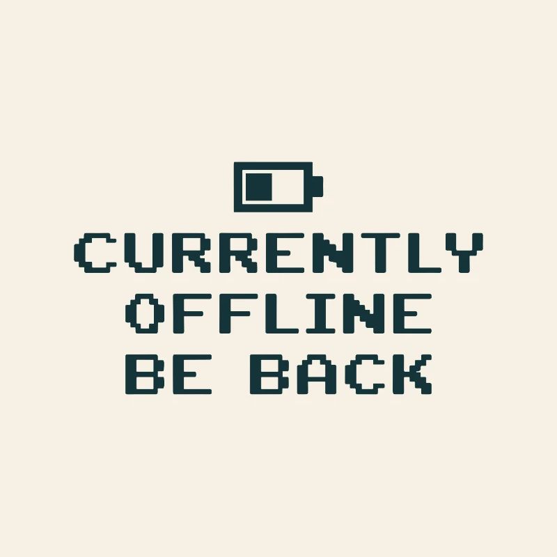 Currently Offline Be Back Battery Empty