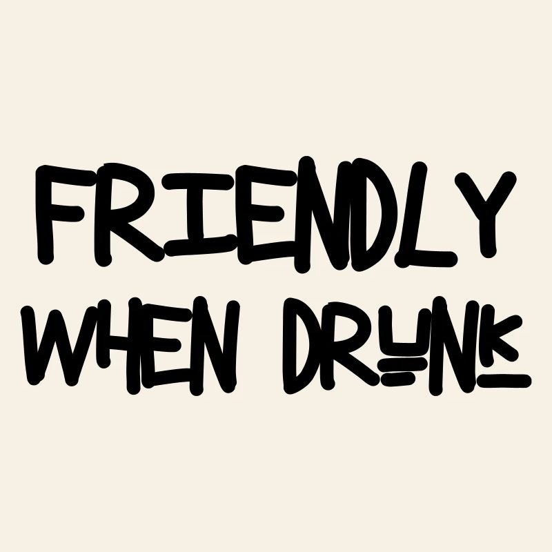 Friendly When Drunk - Alcool