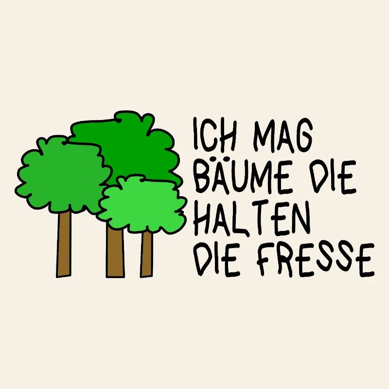 I like trees that keep their mouths shut