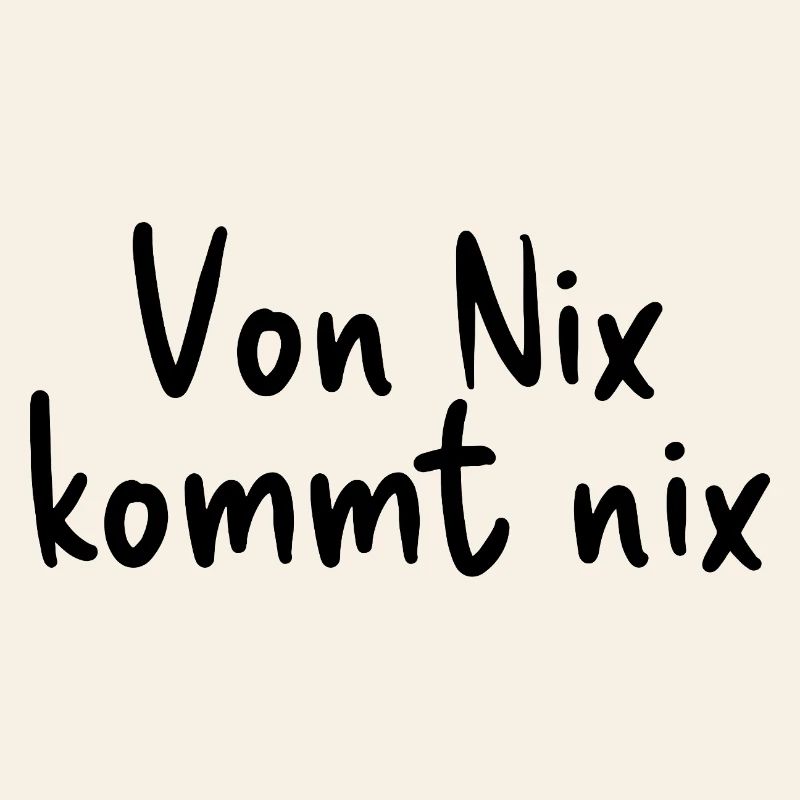 Nothing comes from nothing