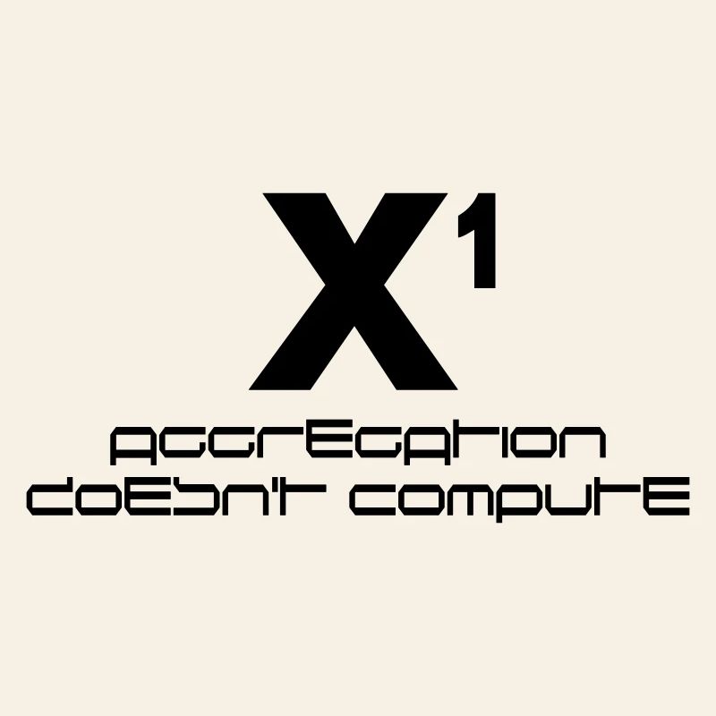 X hoch eins – aggregation doesn't compute