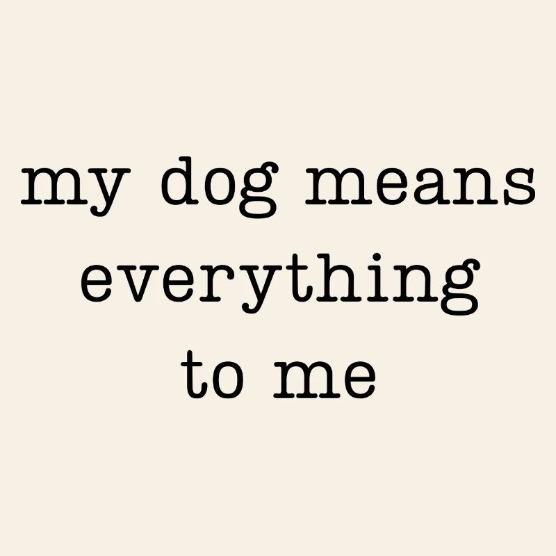 Mon chien compte tout pour moi