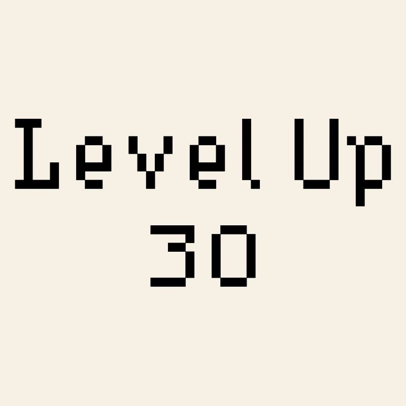 Level Up - 30. Geburtstag