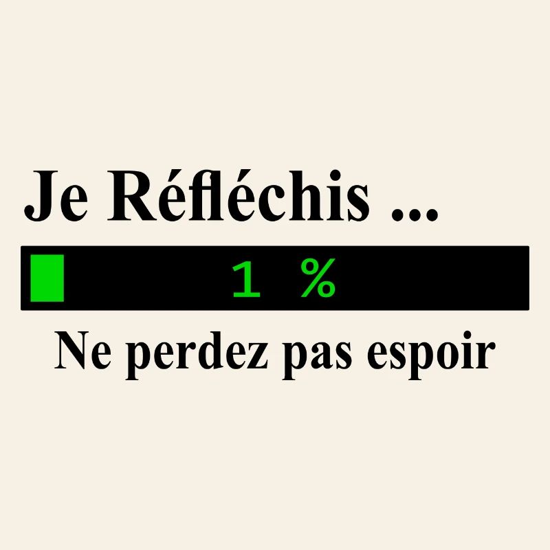 Je réfléchis ne perdez pas espoir
