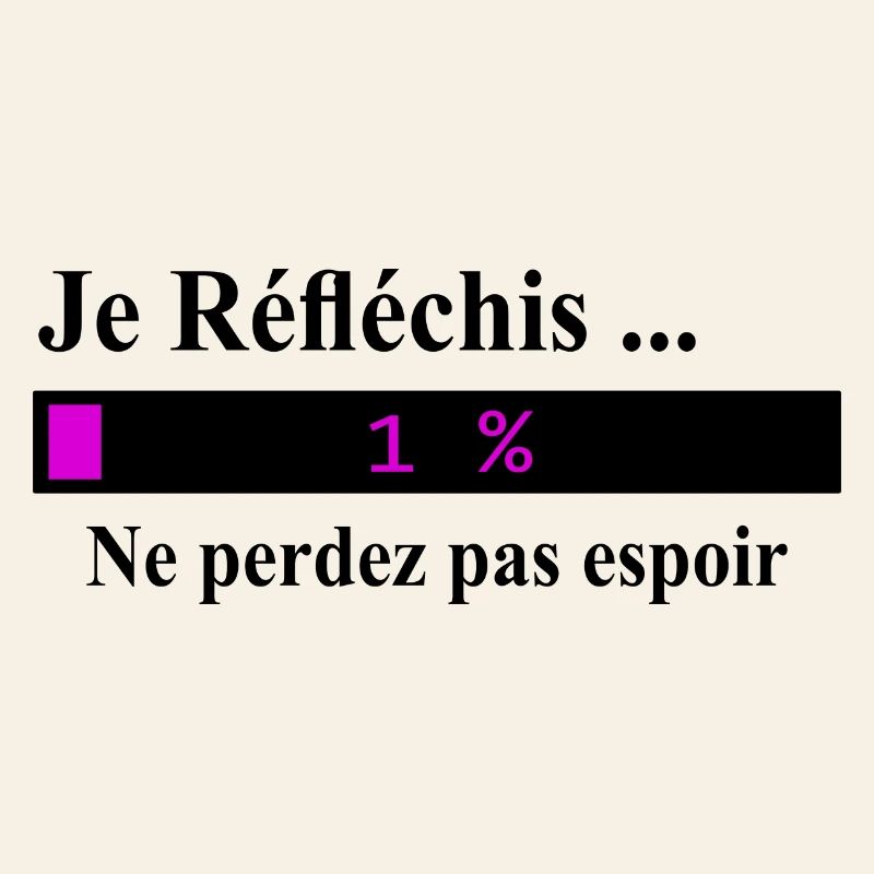 Je réfléchis ne perdez pas espoir