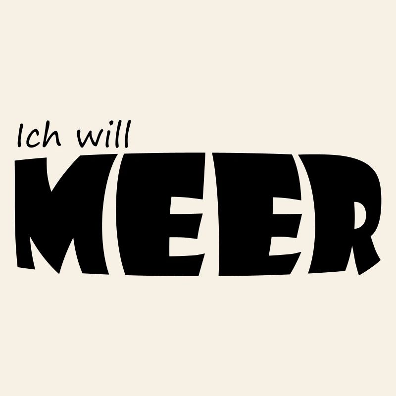 ICH WILL MEER
