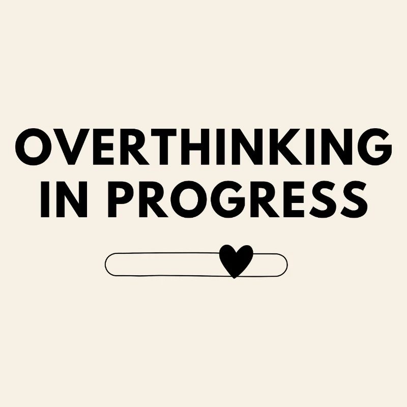 Overthinking in Progress – Statement Shirt