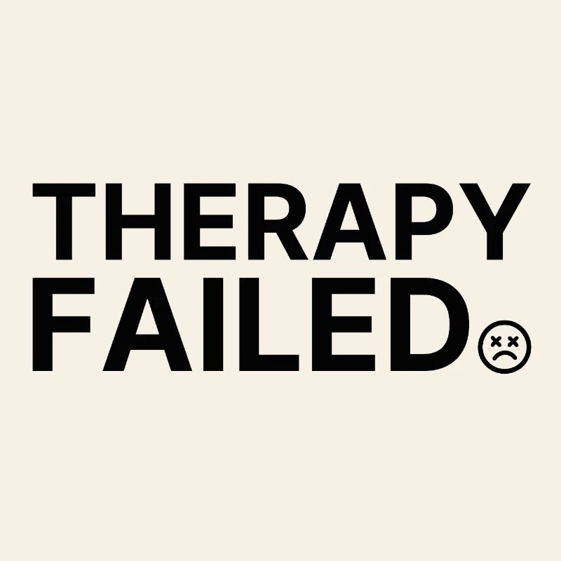 Therapy Failed – Minimalistisches Statement Spruch