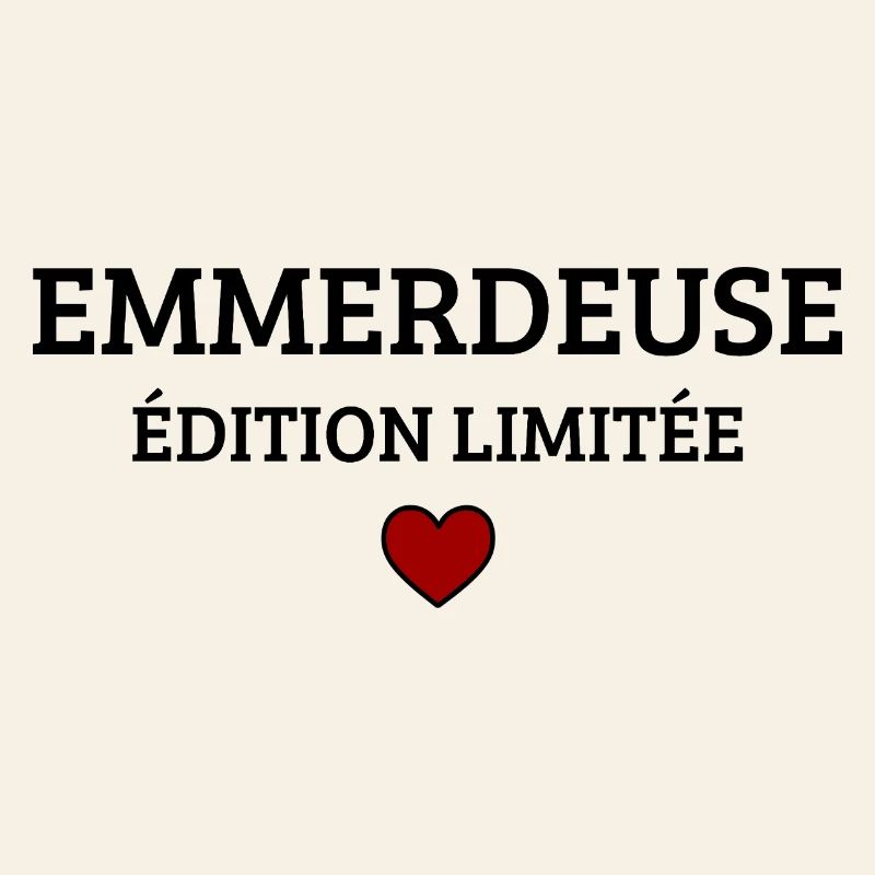 Emmerdeuse Édition Limitée Humour Drôle