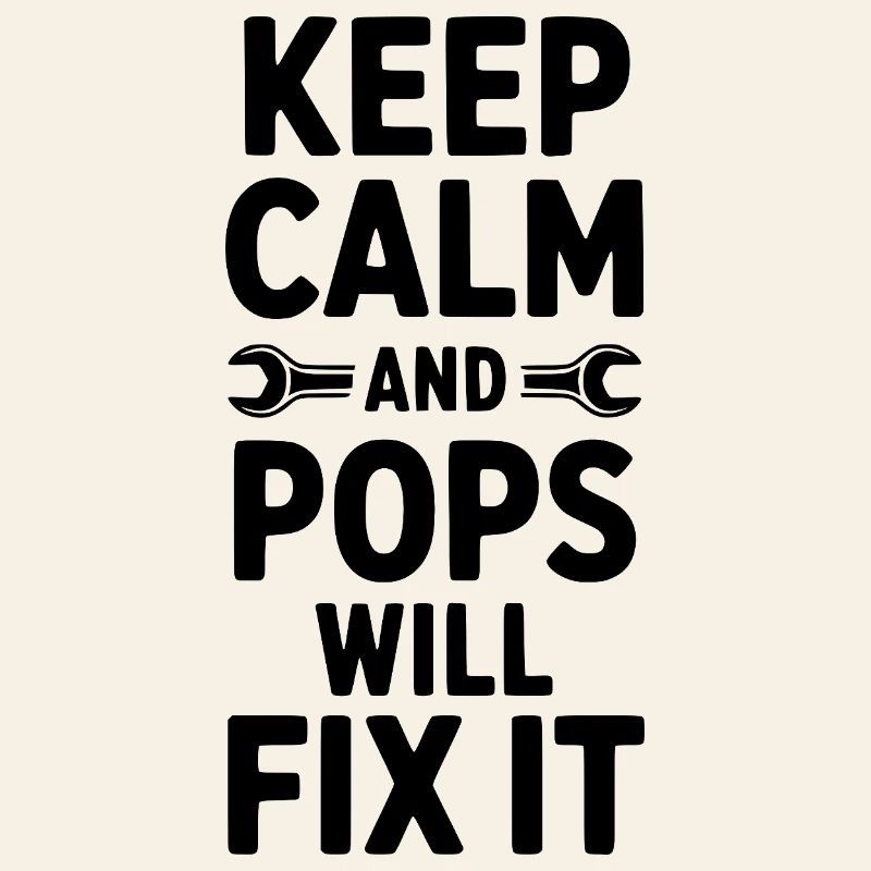 Keep Calm and Pops Will Fix It