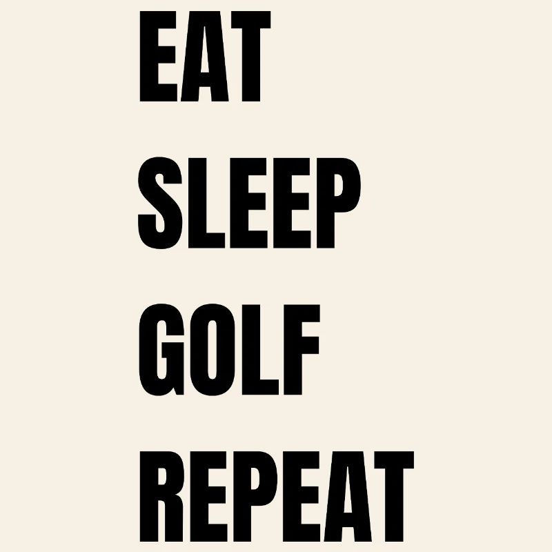 Eat Sleep Golf Repeat