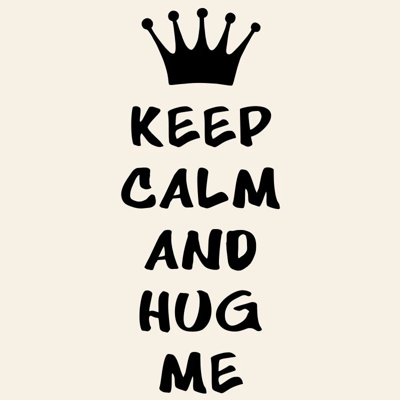 KEEP CALM AND HUG ME