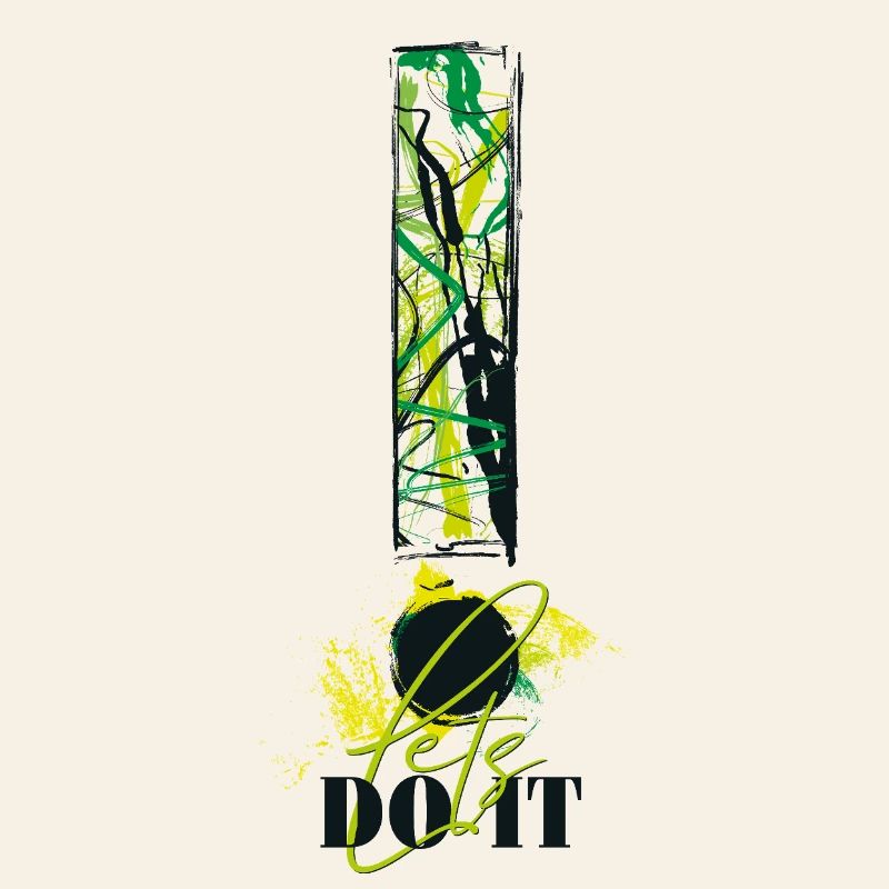 Let's Do It! Motivation! Einfach machen! Nur Mut!
