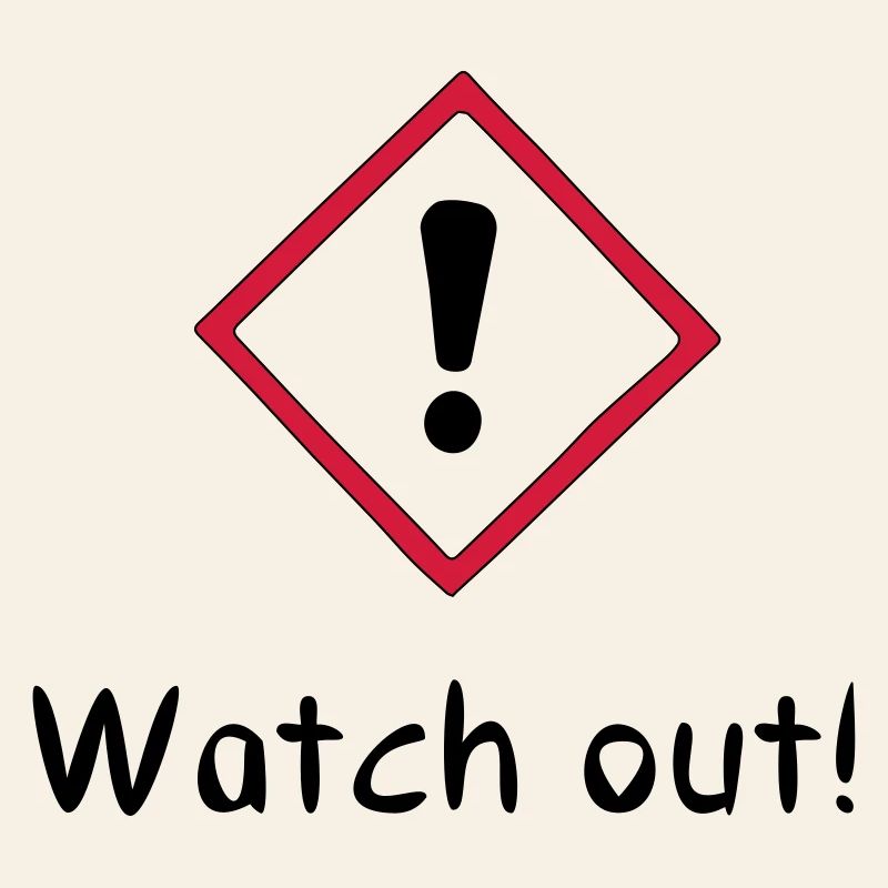 Watch out!