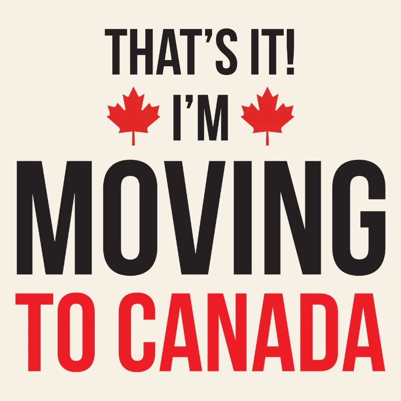 That's it! I’m Moving to Canada