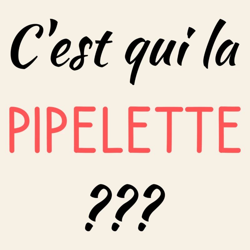 C'est qui la pipelette