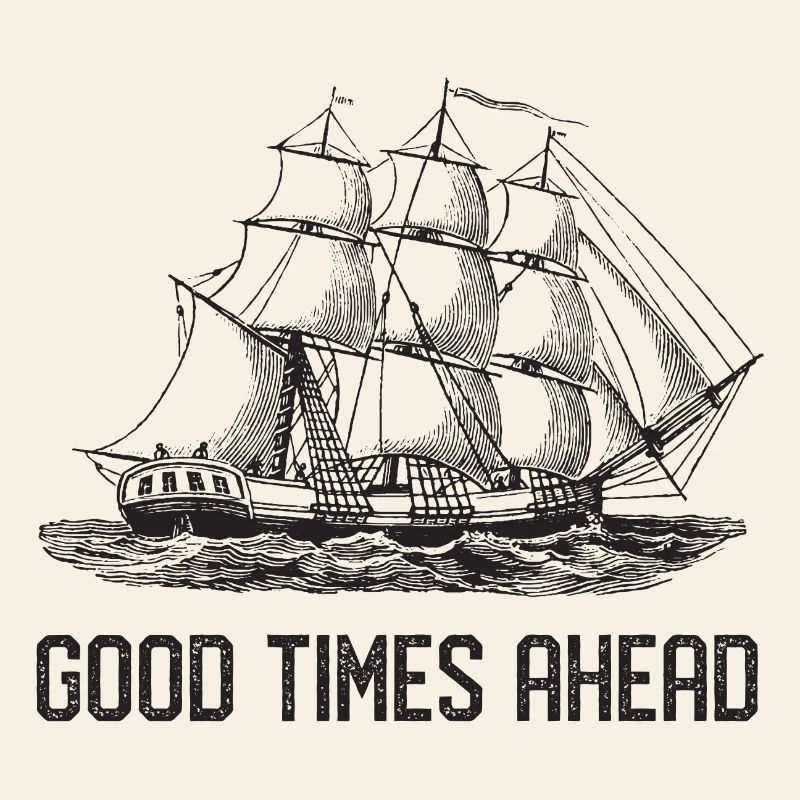 Sailing ship - Good Times Ahead