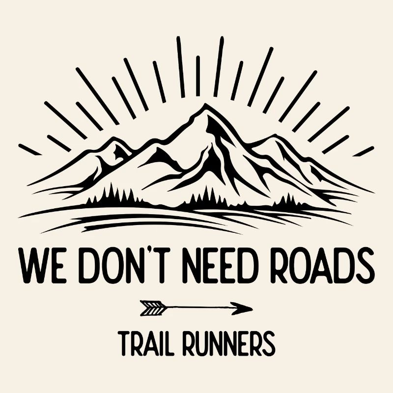 We Don't Need Roads. Trail Runners