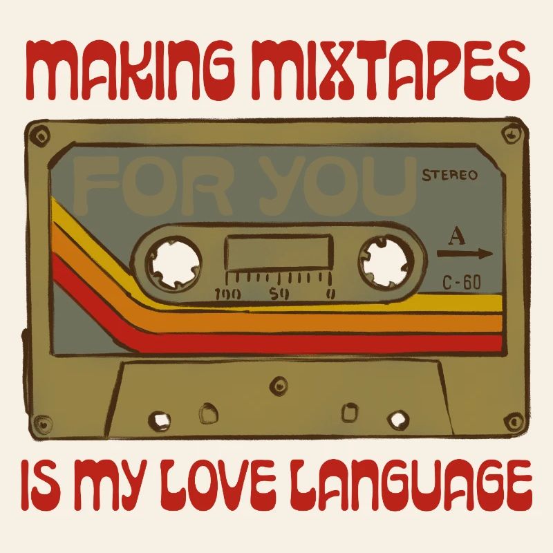 Mixtapes are my love language