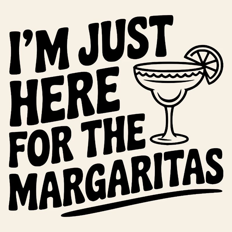 Je suis juste là pour les Margaritas