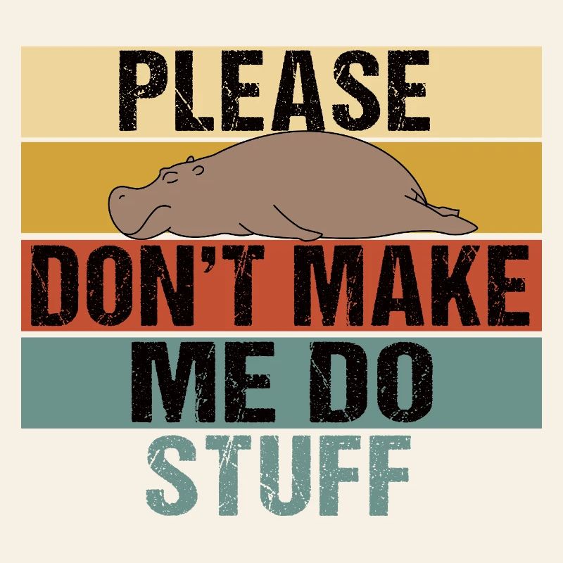 Lazy Hippo Please Don't Make Me Do Stuff Retro