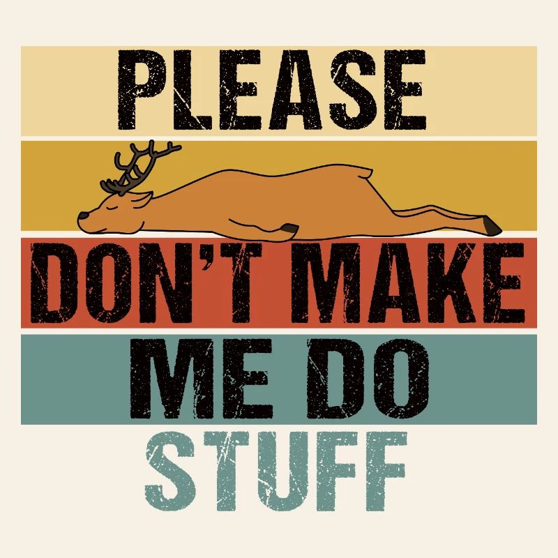 Lazy Sleeping Deer Please Don't Make Me Do Stuff