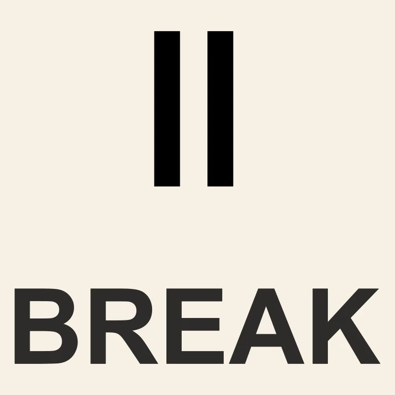 Pause sign "BREAK" – minimalist work & ch
