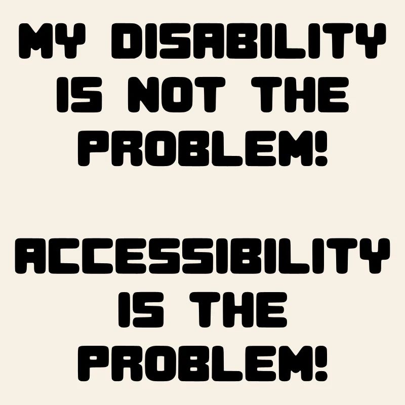 My disability is not the problem #