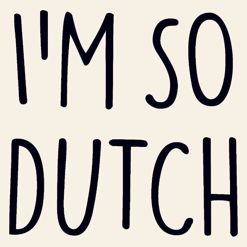 IM SO DUTCH
