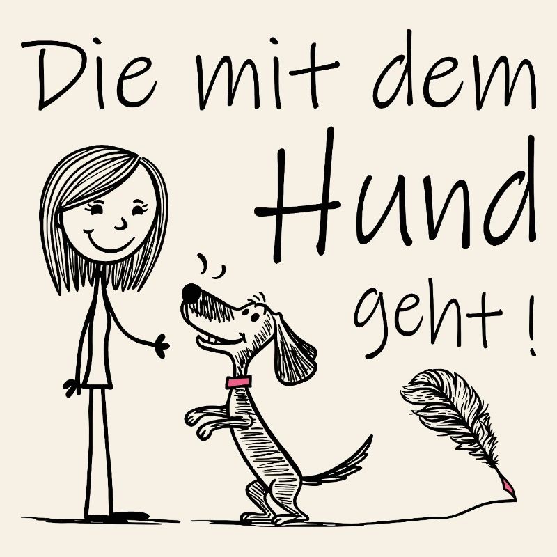 Die mit dem Hund geht !