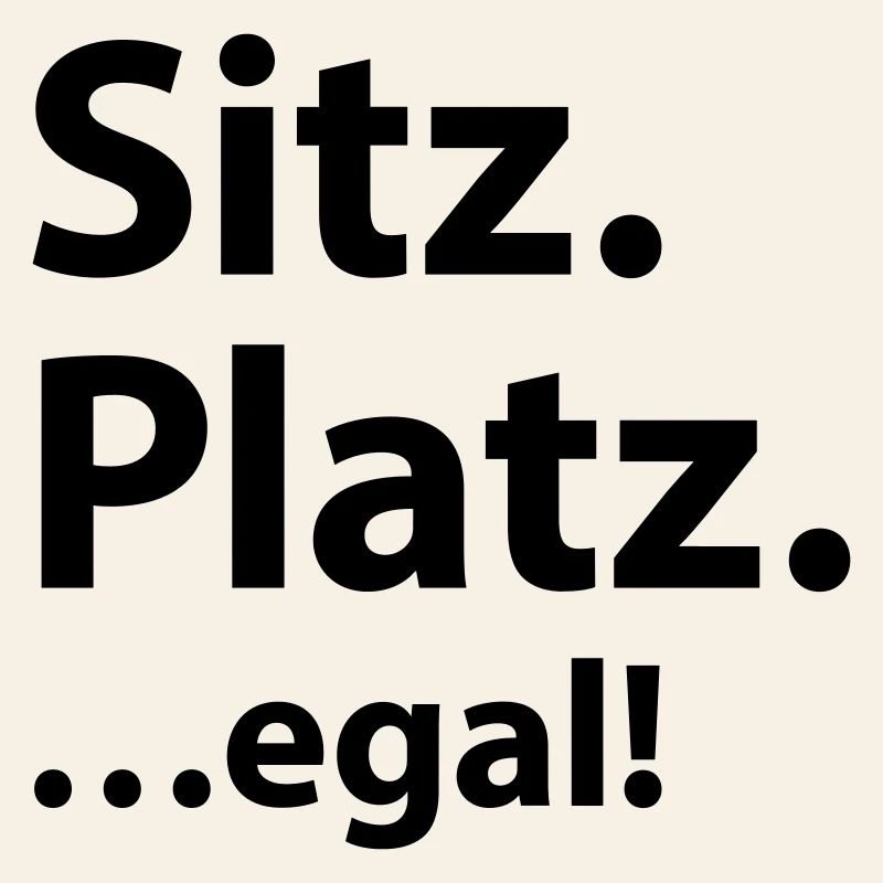 Sitz Platz egal