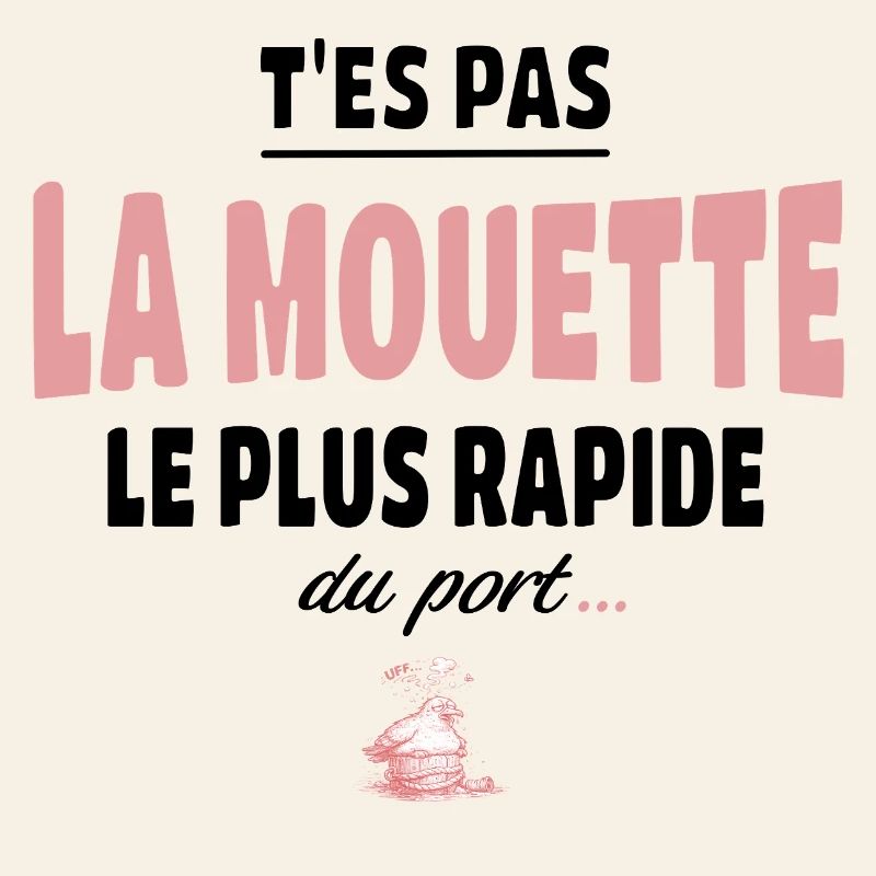 T’es pas la mouette la plus rapide du port, vanne